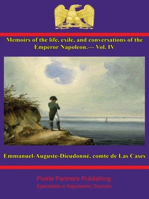 cover image of Memoirs of the Life, Exile, and Conversations of the Emperor Napoleon, by the Count de Las Cases, Volume 4